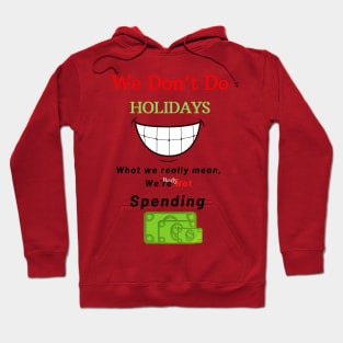 We Don't Do Holidays Hoodie